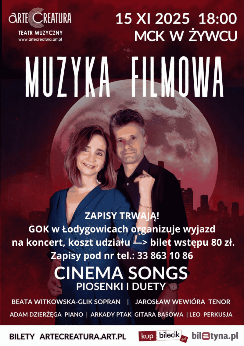 ORGANIZUJEMY WYJAZD NA KONCERT MUZYKI FILMOWEJ WYJAZD 15 LISTOPADA GODZ. 17.30 DO MCK W ŻYWCU - KOSZT UDZIAŁU 80,00 PLN. ZAPISY TRWAJĄ. ZAPRASZAMY!!!