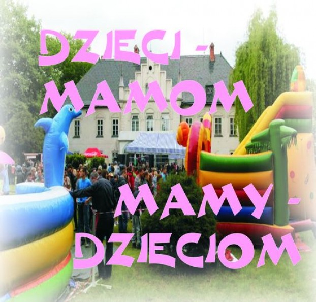 Dzieci mamom, mamy - dzieciom...