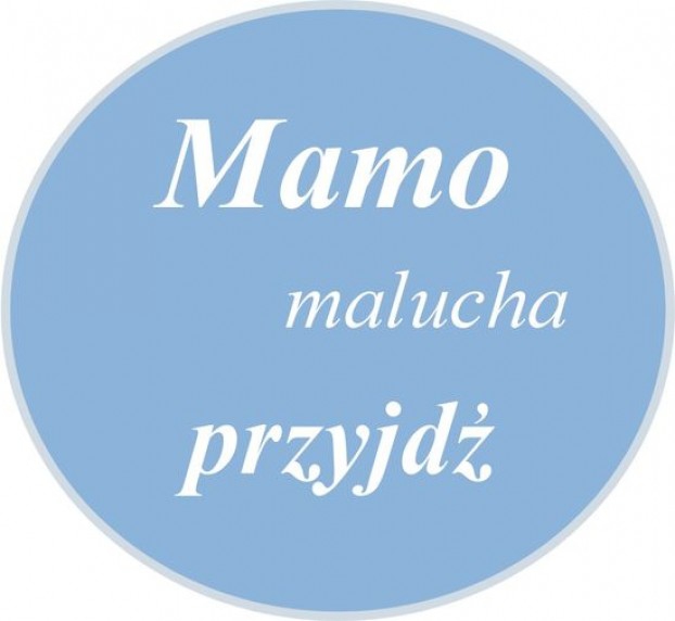 Mamo malucha przyjdź...