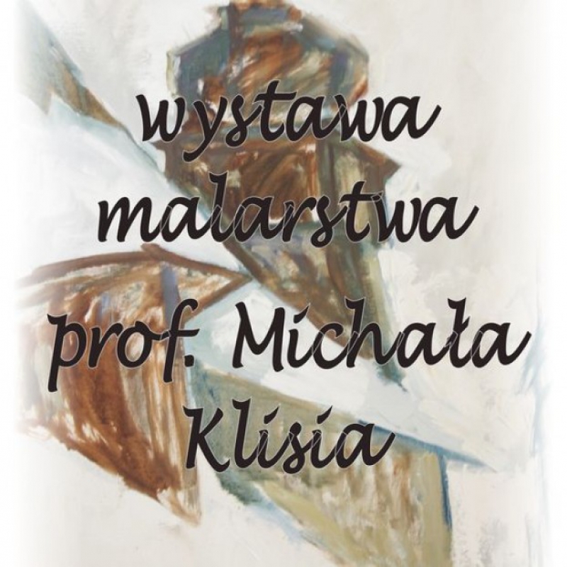 Wystawa malarstwa prof. Michała Klisia