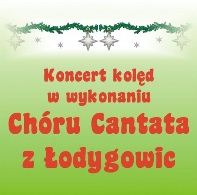 Koncert kolęd w wykonaniu Chóru Cantata z Łodygowic
