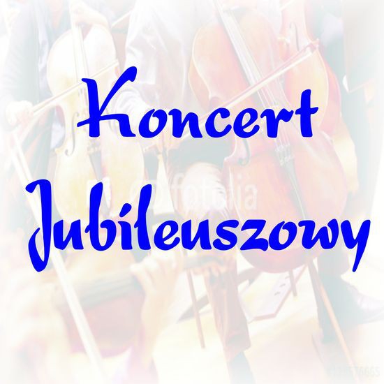 Koncert Jubileuszowy