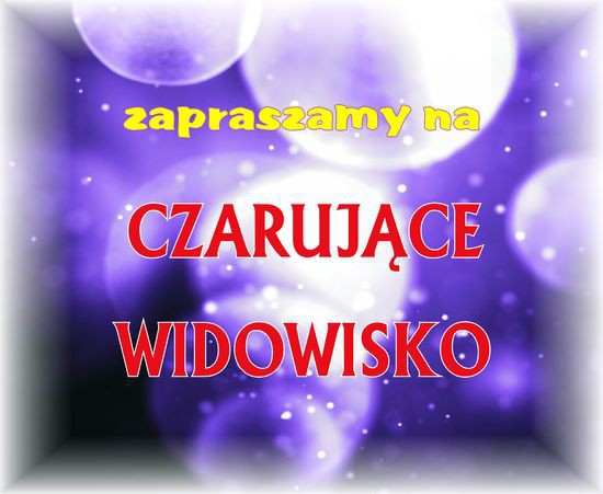 Czarujące widowisko