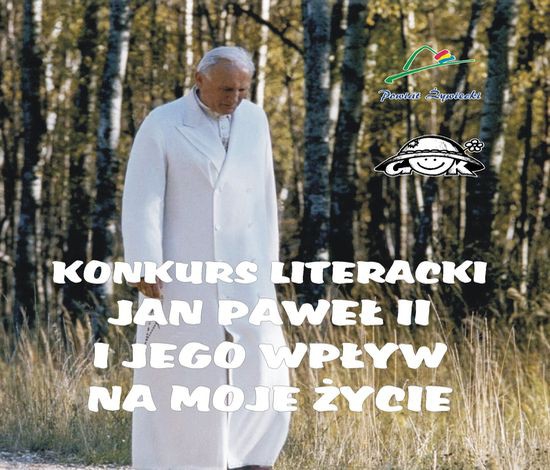 Konkurs Literacki pt.: „Jan Paweł II i jego wpływ na moje życie”